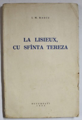LA LISIEUX , CU SFANTA TEREZA de I. M. RASCU , 1934 , DEDICATIE * foto