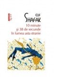 10 minute si 38 de secunde in lumea asta stranie (editie de buzunar) - Elif Shafak, Ada Tanasa