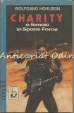 Charity, O Femeie In Space Force - Wolfgang Hohlbein, Baricada, 1992, Roman SF, 174 pagini, Romana, Coperta Brosata