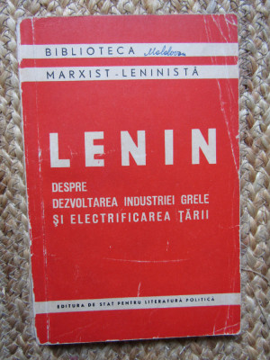 LENIN-DESPRE DEZVOLTAREA INDUSTRIEI GRELE SI ELECTRIFICAREA TARII 1956 foto
