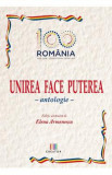 Unirea face puterea. Antologie - Elena Armenescu