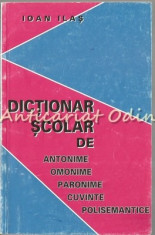 Dictionar Scolar De Antonime, Omonime, Paronime, Cuvinte Polisemantice foto