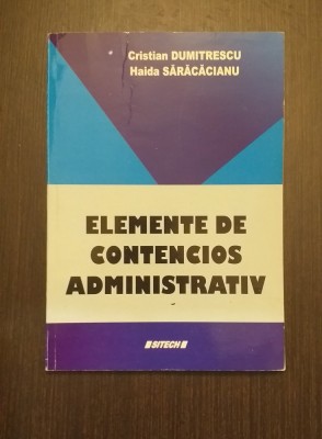 ELEMENTE DE CONTENCIOS ADMINISTRATIV - CRISTIAN DUMITRESCU, HAIDA SARACACIANU foto