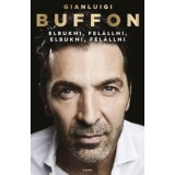 Elbukni, fel&aacute;llni, elbukni, fel&aacute;llni - Gianluigi Buffon