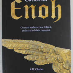 CARTEA LUI ENOH , CEA MAI VECHE SCRIERE BIBLICA EXCLUSA DIN BIBLIA CANONICA de R. H. CHARLES , 2023