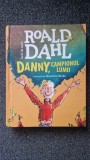 DANNY, CAMPIONUL LUMII - Roald Dahl