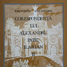 CORESPONDENTA LUI ALEXANDRU PAPIU ILARIAN VOL.2-IOSIF PERVAIN, IOAN CHINDRIS