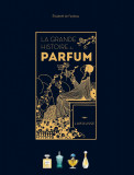 La Grande Histoire du parfum | Elisabeth de Feydeau, Larousse
