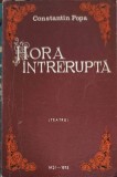 Hora Intrerupta - Constantin Popa, Teatru, 1975, Iasi, Romana, 78 Pagini, Necartonata