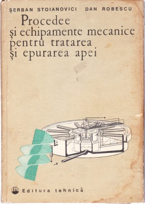 AS - S. STOIANOVICI - PROCEDEE, ECHIPAMENTE MECANICE TRATAREA, EPURAREA APEI foto