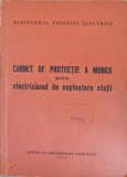 CARNET DE PROTECTIE A MUNCII PENTRU ELECTRICIANUL DE EXPLOATARE STATII-VITA FLORIAN-242859