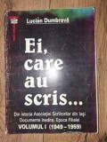 Ei, care au scris... 1 (1949-1959) - Lucian Dumbrava