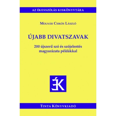 &amp;Uacute;jabb divatszavak - 200 &amp;uacute;jszerű sz&amp;oacute; &amp;eacute;s sz&amp;oacute;jelent&amp;eacute;s magyar&amp;aacute;zata p&amp;eacute;ld&amp;aacute;kkal - Moln&amp;aacute;r Csik&amp;oacute;s L&amp;aacute;szl&amp;oacute; foto