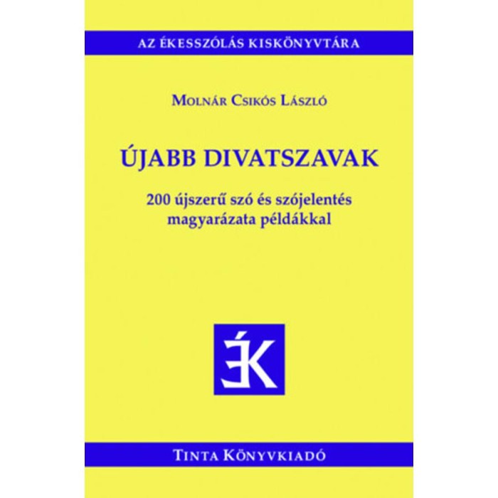&Uacute;jabb divatszavak - 200 &uacute;jszerű sz&oacute; &eacute;s sz&oacute;jelent&eacute;s magyar&aacute;zata p&eacute;ld&aacute;kkal - Moln&aacute;r Csik&oacute;s L&aacute;szl&oacute;