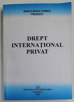 DREPT INTERNATIONAL PRIVAT de BIANCA MARIA CARMEN PREDESCU , 2002 foto