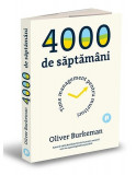 4000 de săptăm&acirc;ni - Paperback brosat - Oliver Burkeman - Publica