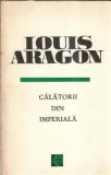 Calatorii din imperiala Louis Aragon Editura pentru Literatura Universala 1969 carte literatura clasica autori clasici editie veche