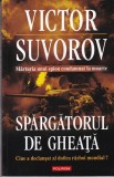 Victor Suvorov - Spargatorul de gheata. Cine a declansat al doilea razboi, Polirom