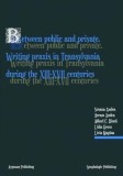 Between public and private: writing praxis in Transylvania during the XIII-XVII centuries