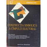 CONSTRUCTIA SIMBOLICA A CAMPULUI ELECTORAL-IOAN DRAGAN, CAMELIA BECIU, IOANA DRAGOMIRESCU SI COLAB.-252534