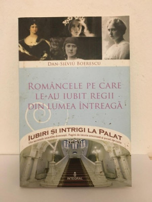 Dan-Silviu Boerescu - Romancele pe care le-au Iubit Regii din Lumea Intreaga foto