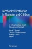 Mechanical Ventilation in Neonates and Children: A Pathophysiology-Based Management Approach