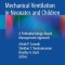 Mechanical Ventilation in Neonates and Children: A Pathophysiology-Based Management Approach
