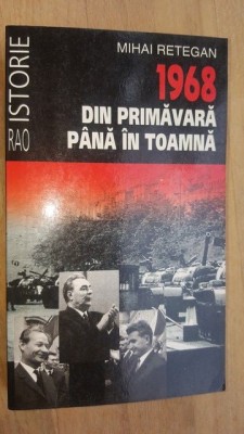 1968 din primavara pana in toamna- Mihai Retegan foto