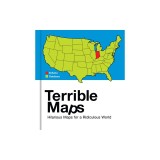 Terrible Maps: Hilarious Maps for a Ridiculous World