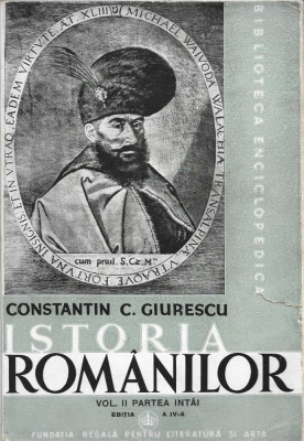 1277SPN Istoria rom&amp;acirc;nilor, Dela Mircea cel Bătr&amp;acirc;n și Alexandru cel Bun p&amp;acirc;nă la Mihai Viteazul de Constantin C Giurescu, 1943, volumul II, partea I foto