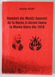 ROMANII DIN MUNTII APUSENI DE LA HOREA SI AVRAM IANCU DE LA MAREA UNIRE DIN 1919 de NICOLAE JOSAN , 2001 *DEDICATIE