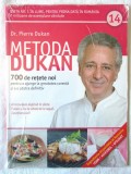 METODA DUKAN. 700 de rețete noi pentru a ajunge la greutatea corectă si a o pastra definitiv - Vol. 14. 2014. Carte noua, Litera