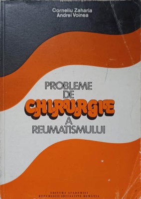 PROBLEME DE CHIRURGIE A REUMATISMULUI-CORNELIU ZAHARIA, ANDREI VOINEA-232193 foto