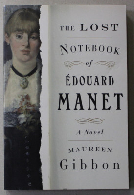 THE LOST NOTEBOOK OF EDOUARD MANET , a novel by MAUREEN GIBBON , 2021 foto