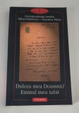 Corespondenta inedita Mihai Eminescu - Veronica Micle Dulcea mea Doamna / Eminul meu iubit