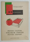 RECOMANDARI PRIVIND CULTURA TOMATELOR TIMPURII PENTRU EXPORT de I. PAUNEL ...F. GRUESCU , 1968