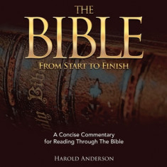 The Bible from Start to Finish: A Concise Commentary for Reading Through the Bible