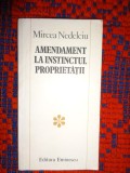 Amendament la instinctul proprietatii - Mircea Nedelciu /225 pagini