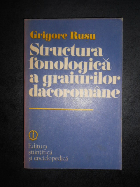 Grigore Rusu - Structura fonologica a graiurilor dacoromane (1983)