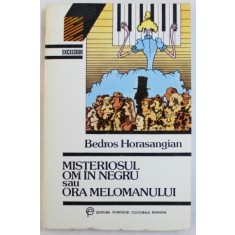 MISTERIOSUL OM IN NEGRU SAU ORA MELOMANULUI de BEDROS HORANSANGIAN , 1992