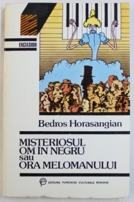 MISTERIOSUL OM IN NEGRU SAU ORA MELOMANULUI de BEDROS HORANSANGIAN , 1992 foto