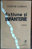 COSTACHE OLAREANU-FICTIUNE SI INFANTERIE/ROMAN/ED.PRINCEPS&#039;80/DEDICATIE-AUTOGRAF