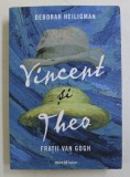 VINCENT SI THEO - FRATII VAN GOGH de DEBORAH HEILIGMAN , 2021