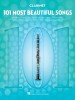 101 Most Beautiful Songs for Clarinet: For Clarinet