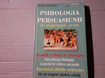 PSIHOLOGIA PERSUASIUNII - KEVIN HOGAN, ED ANTET, 231 PAG foto