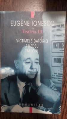 Teatru - Eugene Ionesco volumul III foto