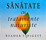 Sanatate cu tratamente naturiste (Reader's Digest) (S407)