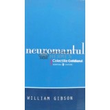 Neuromantul (Cotidianul) - 2008 - William Gibson ($A77)