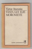 Viata lui Ilie Moromete - Victor Atanasiu | Editura Cartea romaneasca | 1984 | 214 pagini | Stare Acceptabila