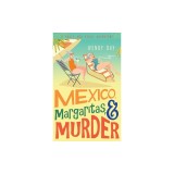 Mexico, Margaritas, and Murder